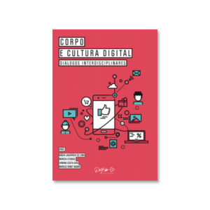 Corpo e Cultura Digital: diálogos interdisciplinares