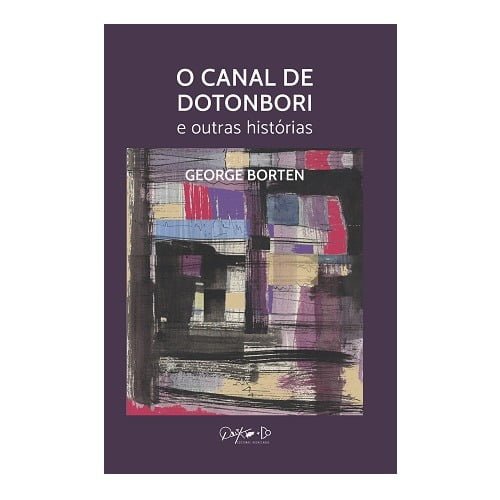 Catálogo Grupo Editorial Quixote 100 O Canal de Dotonbori e outras histórias