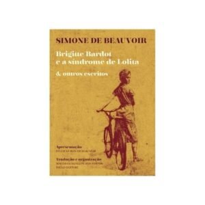 Brigitte Bardot e a síndrome de Lolita & outros escritos