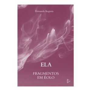 Nossos Autores 43 ela fragmentos em éolo