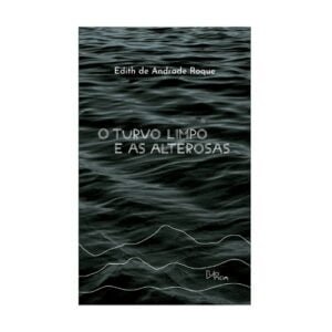 Nossos Autores 36 O TURVO LIMPO E AS ALTEROSAS 500px