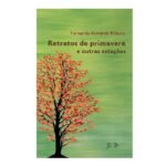 Nossos Autores 45 Retratos de primavera e outras estações