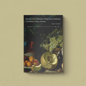 Raízes da Culinária Regional Italiana: Curiosidades, Lendas e Receitas