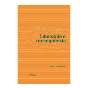 Nossos Autores 12 LIBERDADE_E_CONSEQUENCIA