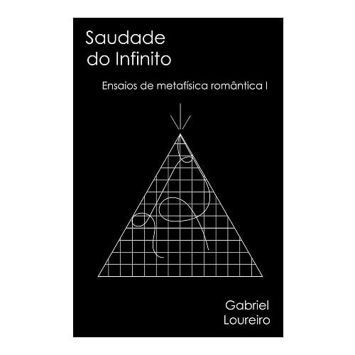 Catálogo Grupo Editorial Quixote 38 Saudade do Infinito: ensaios de metafísica romântica I