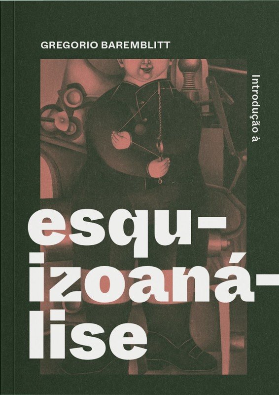 Introdução à Esquizoanálise - 5ª Edição 2 esquizoanalise-gregorio-baremblitt-grupo-editorial-quixote