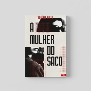Mockup frontal da capa do livro impresso A Mulher do Saco, de Rogério Alves, publicado pela Editora Quixote.