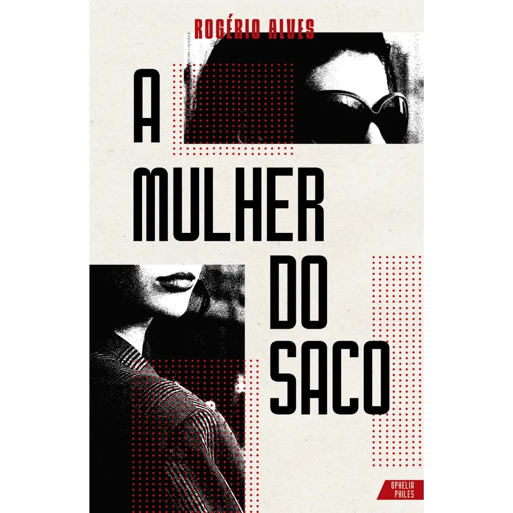 Capa do livro A mulher do saco, romance policial e suspense de Rogério Alves, publicado pela Editora Quixote.