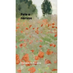 Capa do livro Pele e Nervos, de Daniela H Pereira, publicado pelo Grupo Editorial Quixote